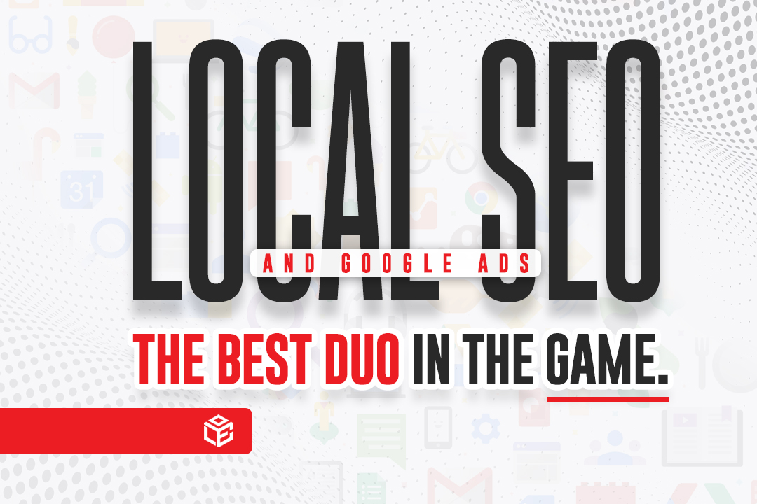 Local SEO And Google Ads – The Best Duo in The Game